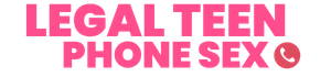 LegalTeenPhoneSex
